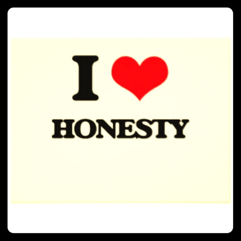 Just be honest ! It’s not hard.